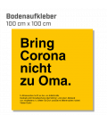 Bring Corona nicht zu Oma - Bodenaufkleber eckig 100x100 INDOOR / OUTDOOR - Gelb