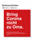 Bring Corona nicht zu Oma - Bodenaufkleber eckig 100x100 INDOOR / OUTDOOR - Rot