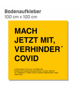 Mach jetzt mit, verhinder Covid! - Bodenaufkleber eckig 100x100 INDOOR / OUTDOOR - Gelb