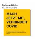 Mach jetzt mit, verhinder Covid! - Bodenaufkleber eckig 100x100 INDOOR / OUTDOOR - Gelb