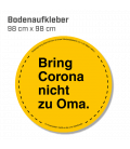 Bring Corona nicht zu Oma - Bodenaufkleber Durchmesser 98 cm INDOOR / OUTDOOR - Gelb